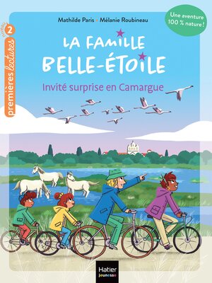 cover image of La famille Belle-Etoile--Invité surprise en Camargue--CP/CE1 6/7 ans
